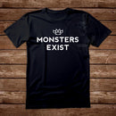 Monsters Exist T Shirt